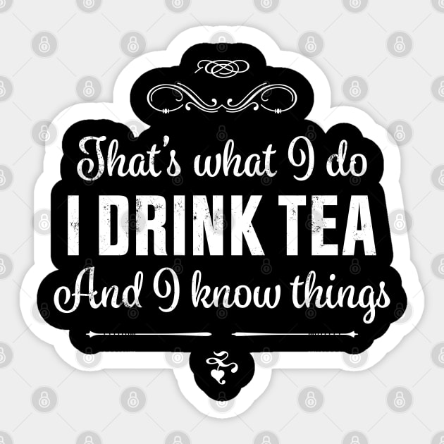 I Drink Tea - Funny Tealover Gift Sticker by qwertydesigns